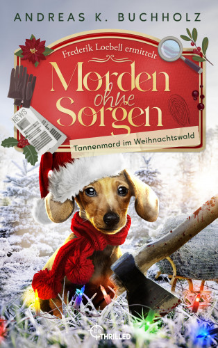 Andreas K. Buchholz: Morden ohne Sorgen - Tannenmord im Weihnachtswald