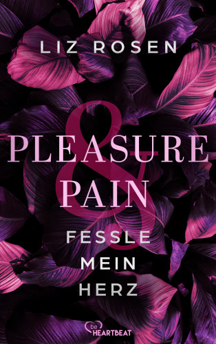 Liz Rosen: Pleasure and Pain - Fessle mein Herz