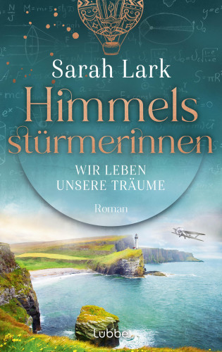 Sarah Lark: Himmelsstürmerinnen - Wir leben unsere Träume