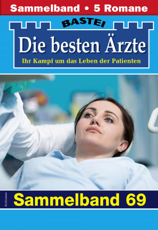 Katrin Kastell, Daniela Sandow, Stefan Frank, Ulrike Larsen, Karin Graf: Die besten Ärzte - Sammelband 69