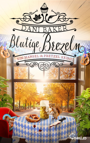 Dani Baker: Blutige Brezeln. Ein Hansel & Pretzel Krimi