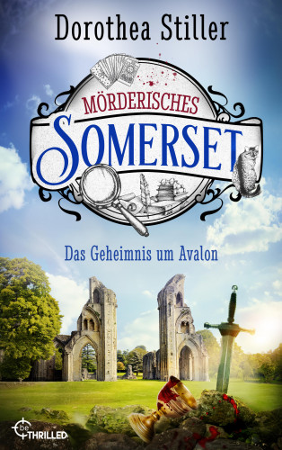 Dorothea Stiller: Mörderisches Somerset - Das Geheimnis um Avalon