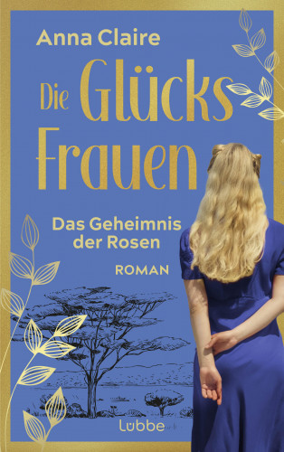 Anna Claire: Die Glücksfrauen – Das Geheimnis der Rosen