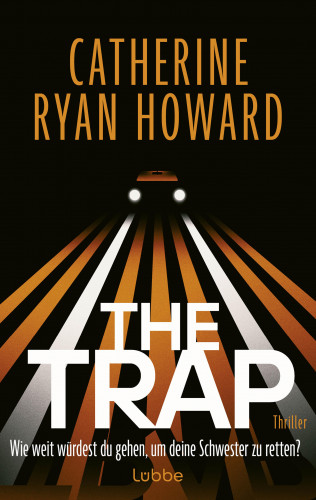 Catherine Ryan Howard: The Trap. Wie weit würdest du gehen, um deine Schwester zu retten?