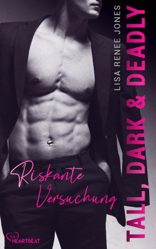 Lisa Renee Jones: Tall, Dark and Deadly - Riskante Versuchung