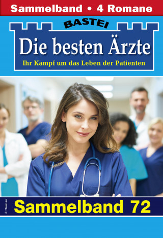 Katrin Kastell, Isabelle Winter, Stefan Frank, Karin Graf: Die besten Ärzte - Sammelband 72