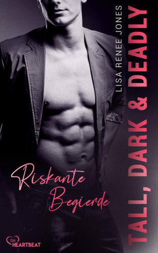 Lisa Renee Jones: Tall, Dark and Deadly - Riskante Begierde