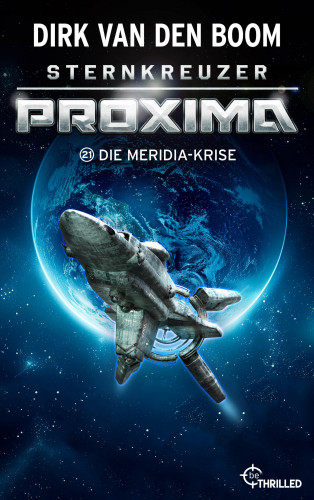 Dirk van den Boom: Sternkreuzer Proxima - Die Meridia-Krise