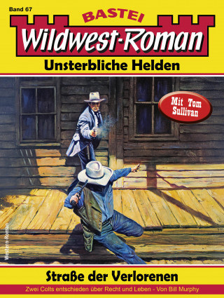 Bill Murphy: Wildwest-Roman – Unsterbliche Helden 67