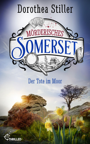 Dorothea Stiller: Mörderisches Somerset - Der Tote im Moor