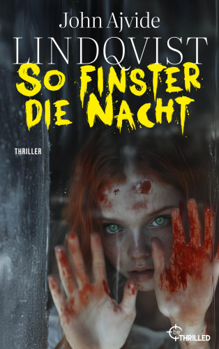 John Ajvide Lindqvist: So finster die Nacht