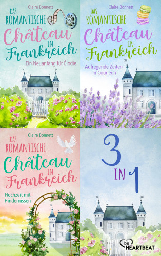 Claire Bonnett: Das romantische Château in Frankreich - Alle drei Romane