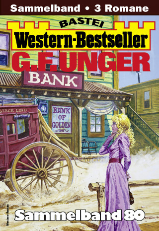 G. F. Unger: G. F. Unger Western-Bestseller Sammelband 80