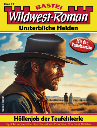 Frank Callahan: Wildwest-Roman – Unsterbliche Helden 71