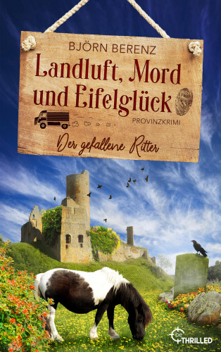 Björn Berenz: Landluft, Mord und Eifelglück: Der gefallene Ritter