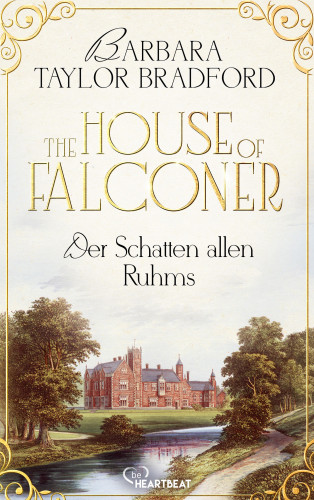 Barbara Taylor Bradford: The House of Falconer - Der Schatten allen Ruhms
