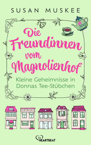Susan Muskee: Die Freundinnen vom Magnolienhof - Kleine Geheimnisse in Donnas Teestübchen