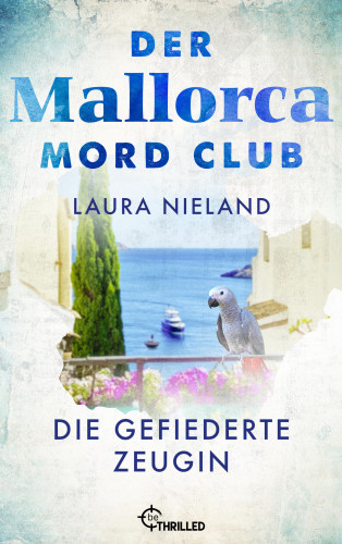 Laura Nieland: Der Mallorca Mord Club - Die gefiederte Zeugin