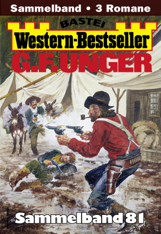 G. F. Unger: G. F. Unger Western-Bestseller Sammelband 81