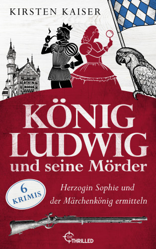 Kirsten Kaiser: König Ludwig und seine Mörder