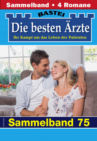 Katrin Kastell, Isabelle Winter, Stefan Frank, Karin Graf: Die besten Ärzte - Sammelband 75