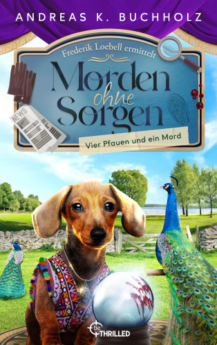 Andreas K. Buchholz: Morden ohne Sorgen - Vier Pfauen und ein Mord
