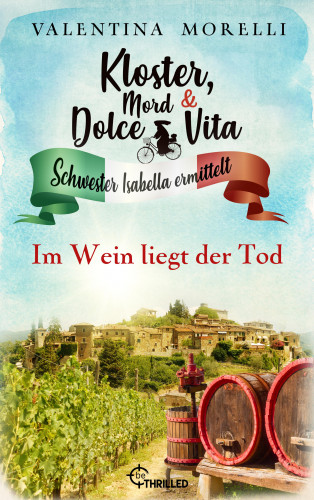 Valentina Morelli: Kloster, Mord und Dolce Vita - Im Wein liegt der Tod