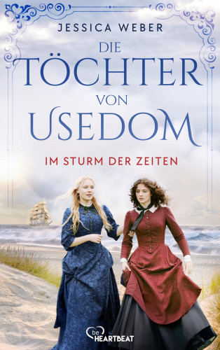 Jessica Weber: Die Töchter von Usedom - Im Sturm der Zeiten