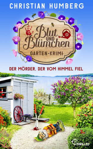 Christian Humberg: Blut und Blümchen - Der Mörder, der vom Himmel fiel