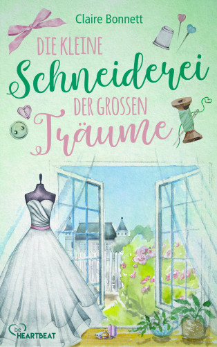 Claire Bonnett: Die kleine Schneiderei der großen Träume