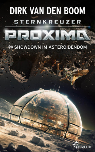 Dirk van den Boom: Sternkreuzer Proxima - Showdown im Asteroidendom