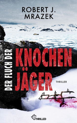 Robert J. Mrazek: Der Fluch der Knochenjäger