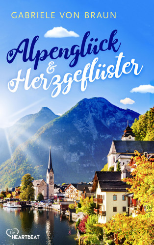 Gabriele von Braun: Alpenglück und Herzgeflüster