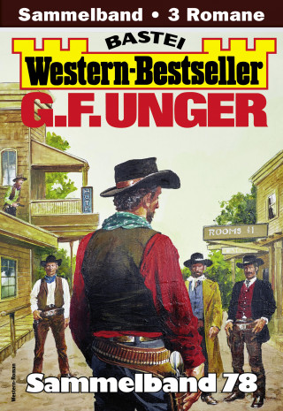 G. F. Unger: G. F. Unger Western-Bestseller Sammelband 78