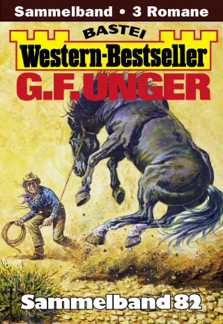 G. F. Unger: G. F. Unger Western-Bestseller Sammelband 82