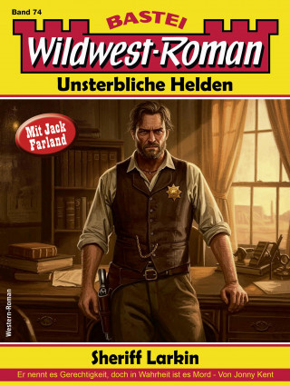 Jonny Kent: Wildwest-Roman – Unsterbliche Helden 74