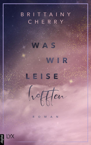 Brittainy Cherry: Was wir leise hofften