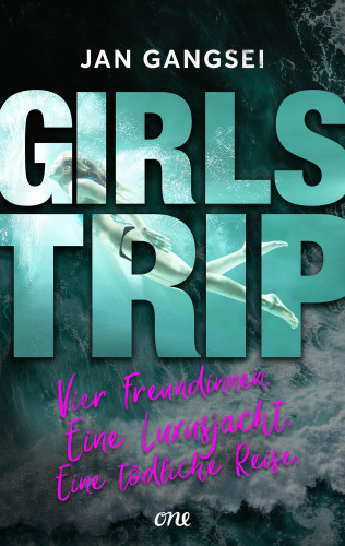 Jan Gangsei: Girls' Trip - Vier Freundinnen. Eine Luxusjacht. Eine tödliche Reise.