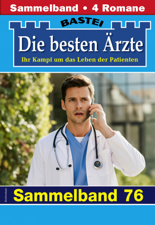Katrin Kastell, Isabelle Winter, Stefan Frank, Karin Graf: Die besten Ärzte - Sammelband 76