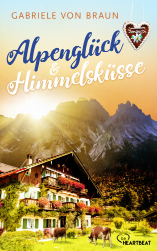 Gabriele von Braun: Alpenglück und Himmelsküsse