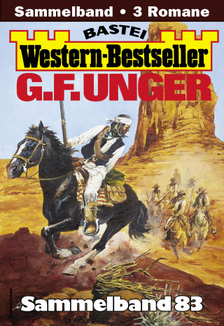 G. F. Unger: G. F. Unger Western-Bestseller Sammelband 83