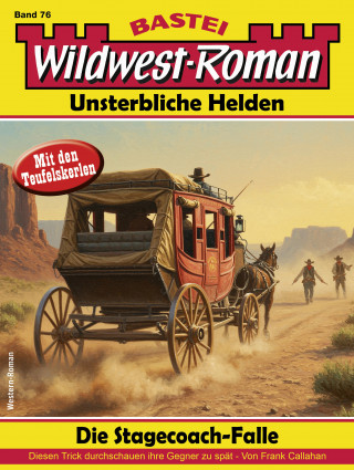 Frank Callahan: Wildwest-Roman – Unsterbliche Helden 76