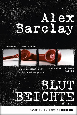 Alex Barclay: Blutbeichte