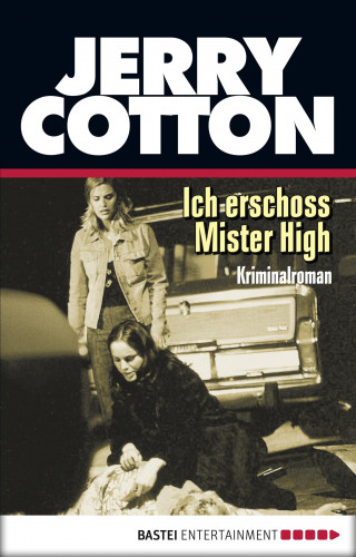 Jerry Cotton: Ich erschoss Mister High