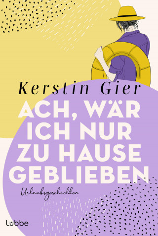 Kerstin Gier: Ach, wär ich nur zu Hause geblieben