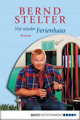 Bernd Stelter: Nie wieder Ferienhaus