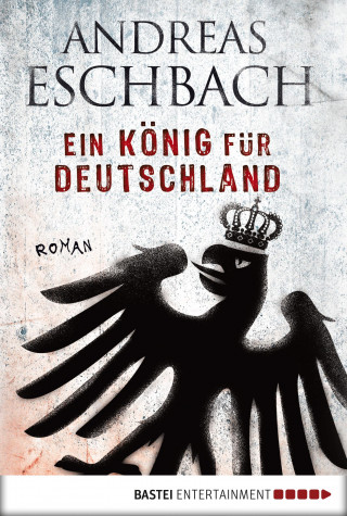 Andreas Eschbach: Ein König für Deutschland