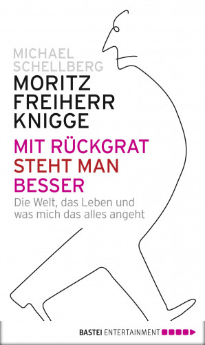Moritz Freiherr von Knigge, Michael Schellberg: Mit Rückgrat steht man besser