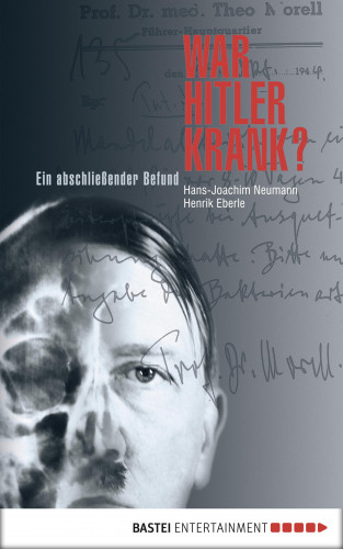 Henrik Eberle, Hans-Joachim Neumann: War Hitler krank?