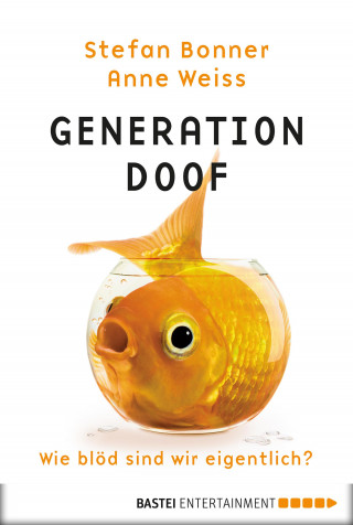 Stefan Bonner, Anne Weiss: Generation Doof